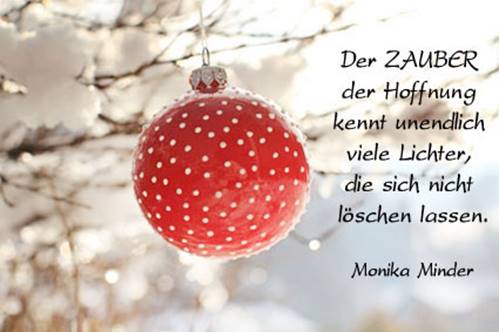 Der Zauber der Hoffnung kennt unendlich viele Lichter, die sich nicht löschen lassen. Monika Minder